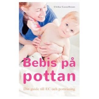 Nära föräldraskap: Bebis på pottan -Din guide till EC och potträning